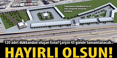 120 adet dükkandan oluşan Esnaf Çarşısı 45 günde tamamlanacak