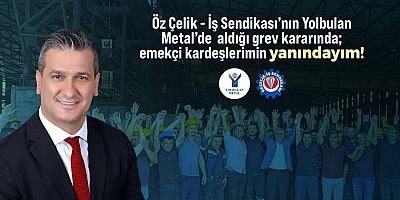 Başkan Gül’den işçi grevine destek!