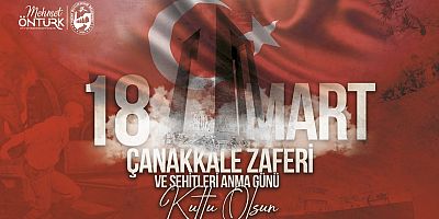 Başkan Öntürk’ün 18 Mart Çanakkale Zaferi ve Şehitleri Anma Günü Mesajı