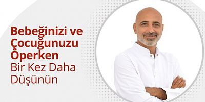 Bebeğinizi ve Çocuğunuzu Öperken Bir Kez Daha Düşünün!