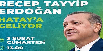 Cumhurbaşkanımız 3 Şubat’ta Hatay’a Geliyor “Kimse Açta Açıkta Kalmayacak”