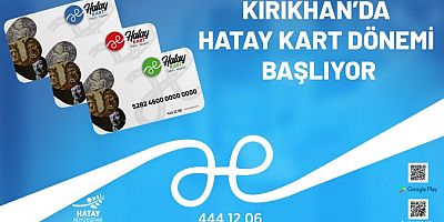 Kırıkhan’da Hatay Kart dönemi başlıyor